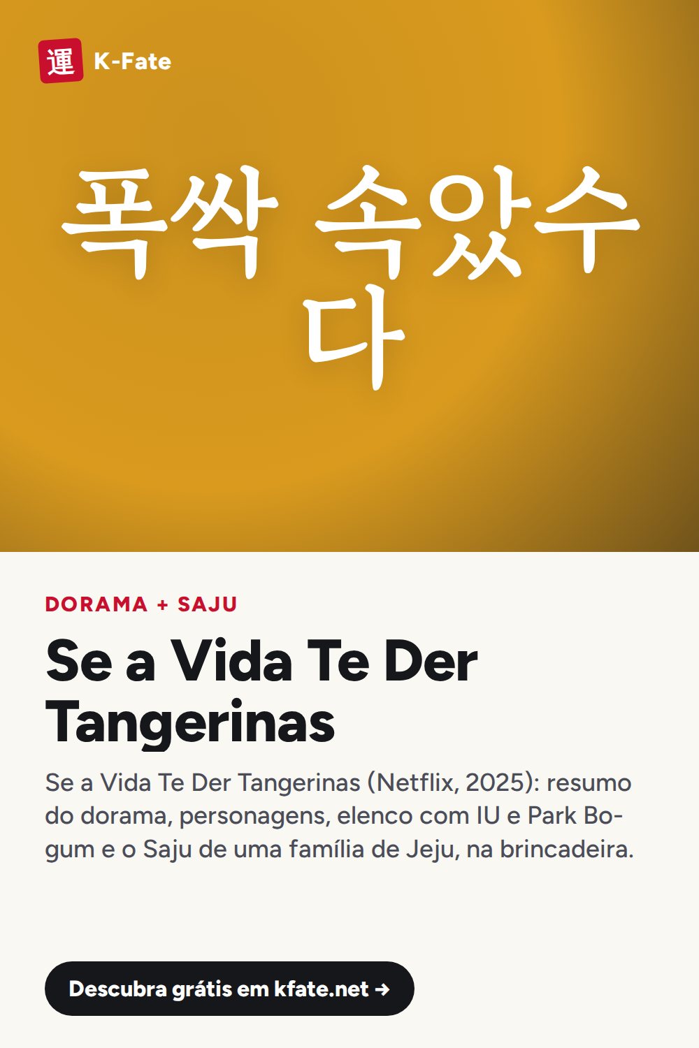 Se a Vida Te Der Tangerinas: dorama, personagens e elenco